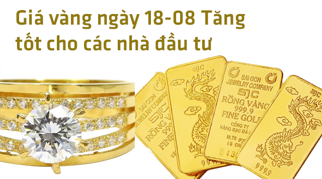 Giá vàng ngày 18-08 Tăng tốt cho các nhà đầu tư
