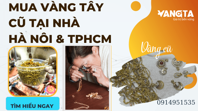 Mua vàng tây cũ tại nhà Hà Nôi và tphcm